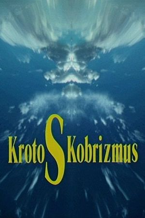 KrotoSKobrizmus (КротоСКобризмус)'s poster