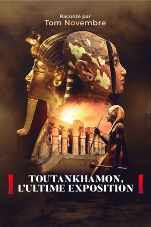 Toutankhamon, l’ultime exposition's poster