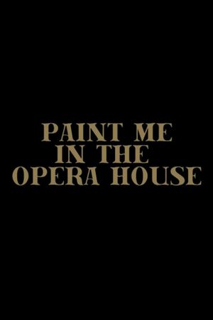 Paint Me in the Opera House's poster