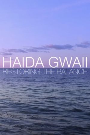 Haida Gwaii: Restoring the Balance's poster