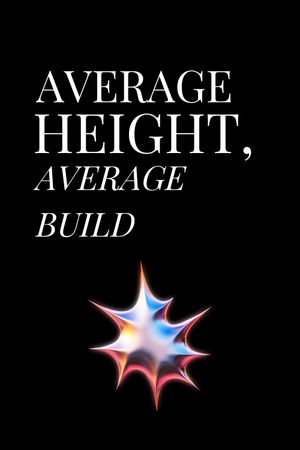 Average Height, Average Build's poster