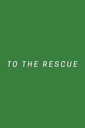 To The Rescue's poster