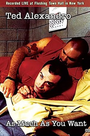 Ted Alexandro: As Much As You Want's poster