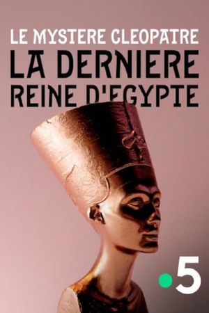 Le mystère Cléopâtre, la dernière reine d'Egypte's poster