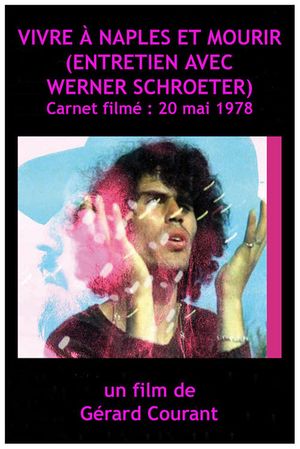 Vivre à Naples et Mourir (Entretien avec Werner Schroeter) (Carnet Filmé: 20 mai 1978)'s poster