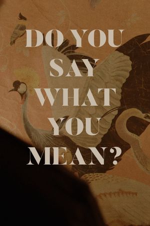 Do You Say What You Mean?'s poster