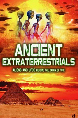 Ancient Extraterrestrials: Aliens and UFOs Before the Dawn of Time's poster