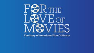 For the Love of Movies: The Story of American Film Criticism's poster