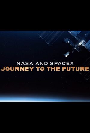NASA & SpaceX: Journey to the Future's poster