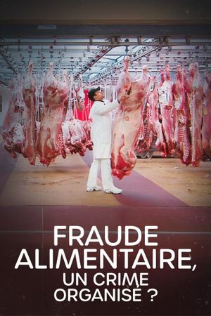 Fraude alimentaire, un crime organisé ?'s poster