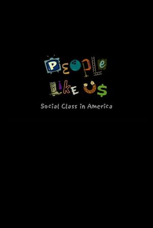 People Like Us: Social Class in America's poster