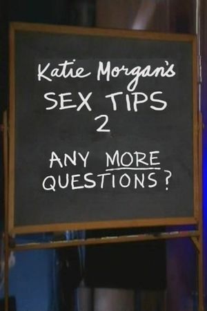 Katie Morgan's Sex Tips 2: Any More Questions?'s poster