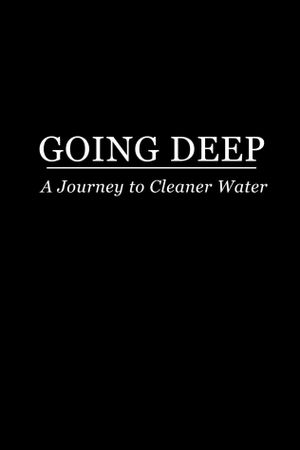 Going Deep: A Journey to Cleaner Water's poster