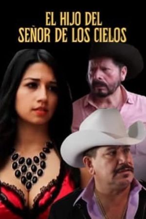 El hijo del señor de los cielos's poster