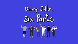 Danny Jolles: Six Parts's poster