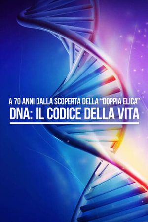 DNA - Il Codice della vita's poster