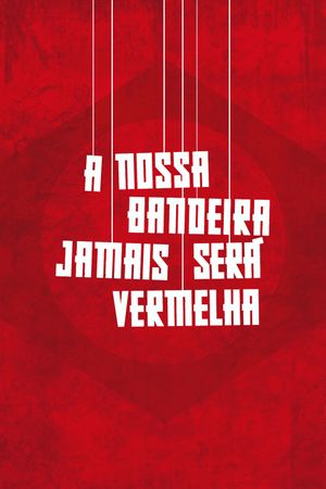 A Nossa Bandeira Jamais Será Vermelha's poster