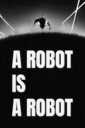 A Robot Is a Robot's poster