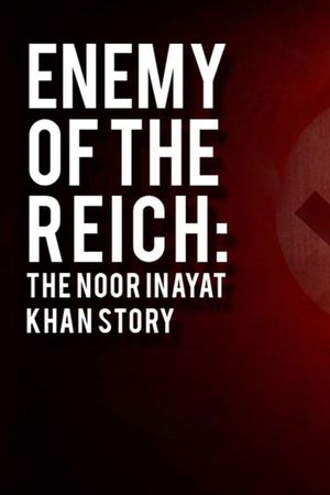 Enemy of the Reich: The Noor Inayat Khan Story's poster