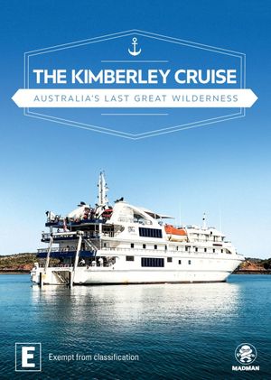 The Kimberley Cruise - Australia's Last Great Wilderness's poster