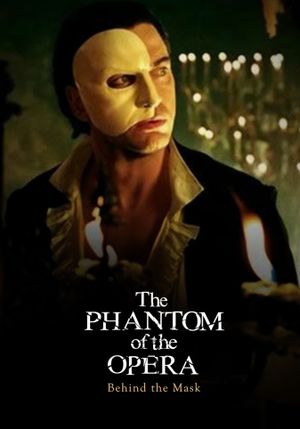 Behind the Mask: The Making of The Phantom of the Opera's poster image