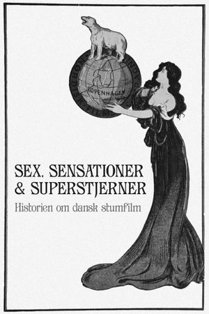 Sex, Sensations & Superstars: The History of Danish Silent Cinema's poster