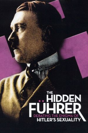 The Hidden Führer: Debating the Enigma of Hitler's Sexuality's poster image