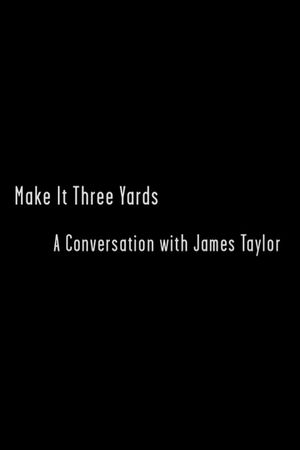 Make it Three Yards: A Conversation with James Taylor's poster