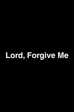 Lord, Forgive Me's poster