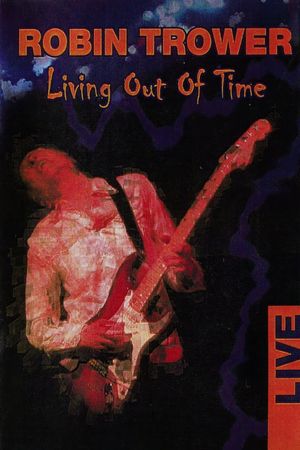 Robin Trower : Living Out Of Time's poster