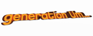 Generation Um...'s poster