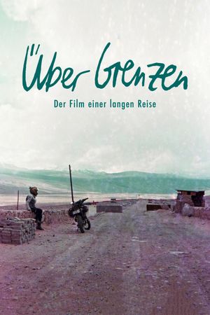 Über Grenzen - der Film einer langen Reise's poster