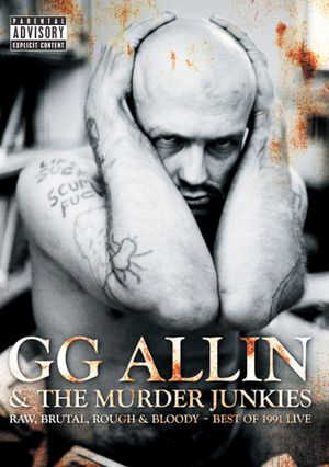 GG Allin & The Murder Junkies - Raw, Brutal, Rough & Bloody - The Best of 1991 Live's poster