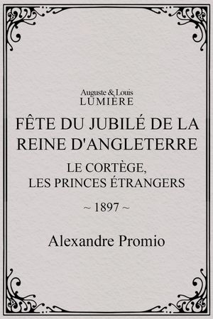 Fête du jubilé de la reine d'Angleterre : Le cortège, les princes étrangers's poster