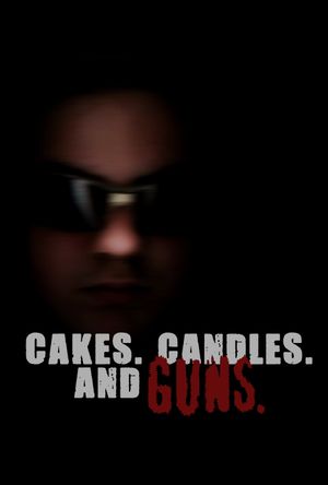 CAKES. CANDLES. AND GUNS.'s poster