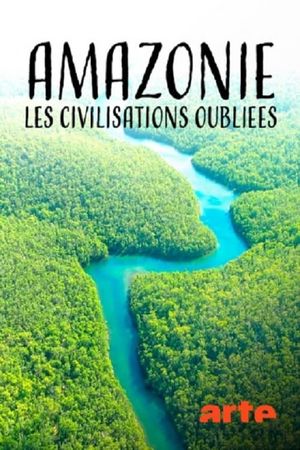 Amazonie, les civilisations oubliées de la forêt's poster