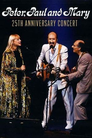 Peter, Paul and Mary: 25th Anniversary Concert's poster image