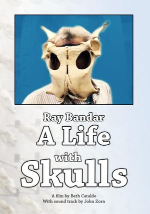 Ray Bandar: A Life With Skulls's poster