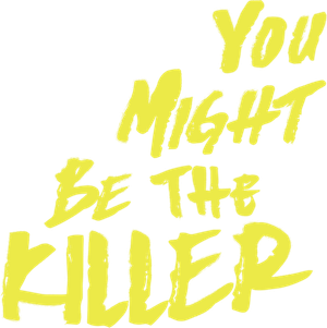 You Might Be the Killer's poster