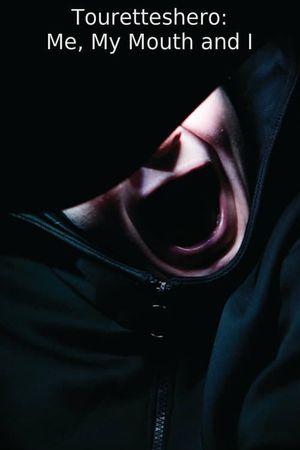 Touretteshero: Me, My Mouth and I's poster