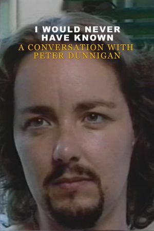 I Would Never Have Known: A Conversation with Peter Dunnigan's poster