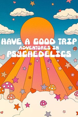 Have a Good Trip's poster