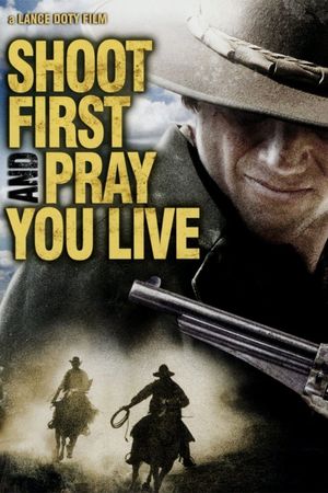 Shoot First and Pray You Live (Because Luck Has Nothing to Do with It)'s poster