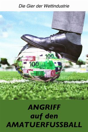 Angriff auf den Amateurfußball – Die Gier der Wettindustrie's poster