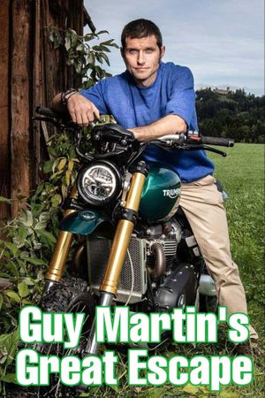 Guy Martin's Great Escape's poster
