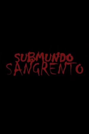 Submundo Sangrento's poster