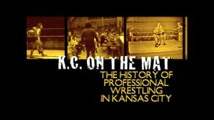 K.C. On The Mat: The History of Professional Wrestling In Kansas City's poster