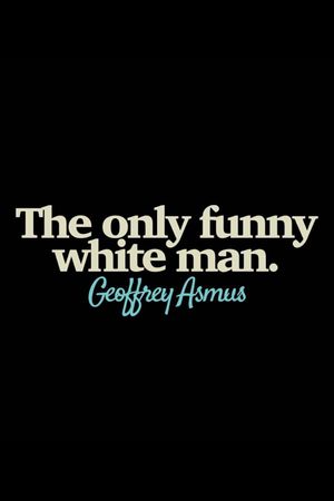 Geoffrey Asmus: The Only Funny White Man's poster