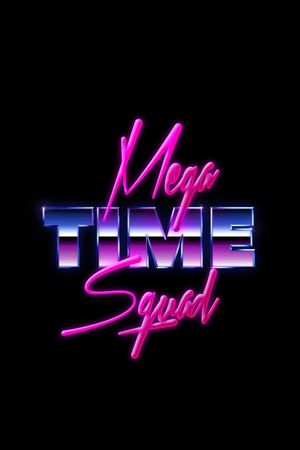 Mega Time Squad's poster