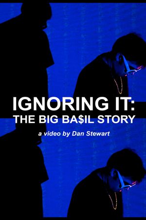 Ignoring It: The Big Ba$il Story's poster